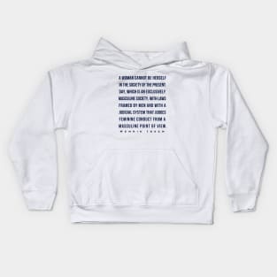 Henrik Ibsen quote (dark font): A woman cannot be herself in the society of the present day, which is an exclusively masculine society, with laws framed by men and with judicial system that judges feminine conduct from a masculine point of view. Kids Hoodie